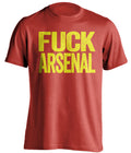 FUCK ARSENAL Manchester United FC red Shirt