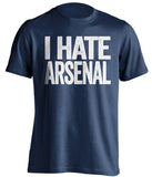 I Hate Arsenal Tottenham Hotspur FC blue Shirt