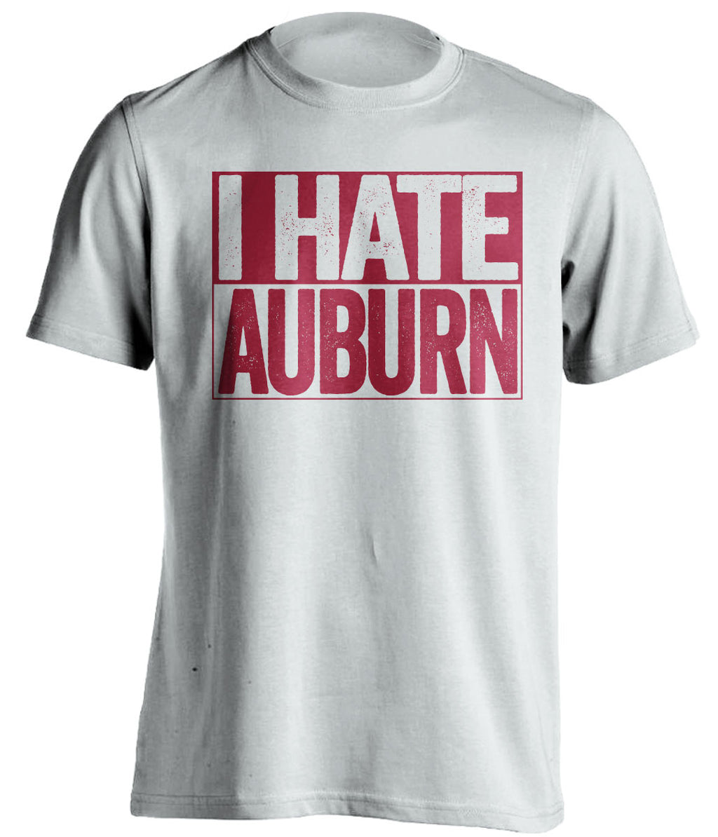 i hate auburn alabama crimson tide white shirt
