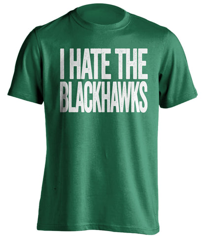 I Hate the Blackhawks Dallas Stars green Shirt