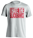 i hate the blackhawks detroit red wings white shirt