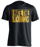 I Hate the Blackhawks Nashville Predators black TShirt