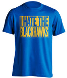 I Hate the Blackhawks St Louis Blues blue TShirt