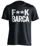 F**K BARCA Real Madrid CF black Shirt