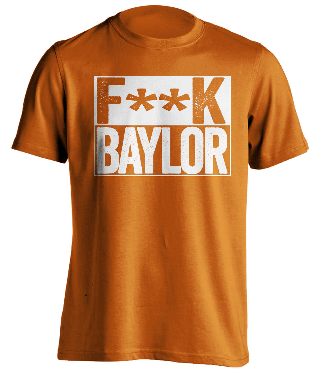 F**K BAYLOR Texas Longhorns orange TShirt