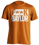 F**K BAYLOR Texas Longhorns orange TShirt