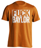 FUCK BAYLOR Texas Longhorns orange TShirt