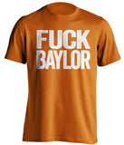 FUCK BAYLOR Texas Longhorns orange Shirt