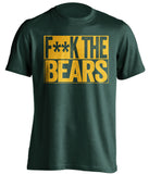 f**k the bears green bay packers green shirt