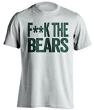 f**k the bears green bay packers white tshirt