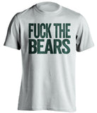 fuck the bears green bay packers white tshirt