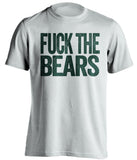 fuck the bears green bay packers white tshirt