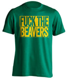fuck the beavers oregon ducks green shirt