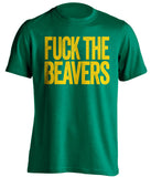 fuck the beavers oregon ducks green tshirt