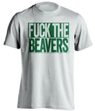 fuck the beavers oregon ducks white shirt