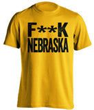 F**K NEBRASKA Iowa Hawkeyes gold Shirt