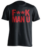 F**K MAN U Liverpool FC black Shirt