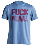 FUCK Millwalla west ham united fc blue tshirt