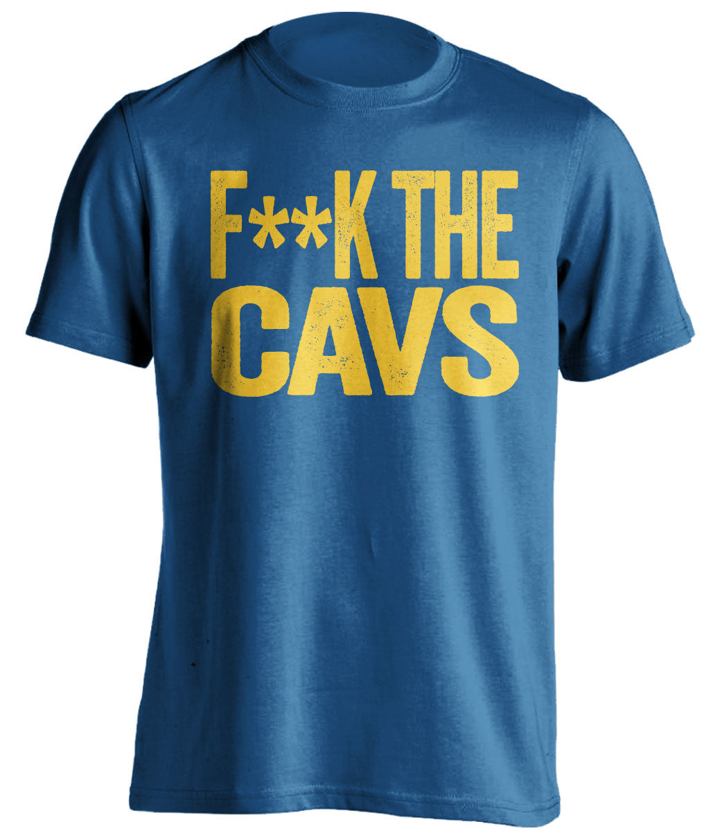 F**K THE CAVS Golden State Warriors blue Shirt