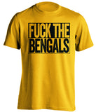 FUCK THE BENGALS Pittsburgh Steelers gold TShirt