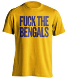FUCK THE BENGALS Baltimore Ravens gold Shirt