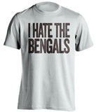 i hate the bengals cleveland browns white tshirt