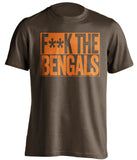 F**K THE BENGALS Cleveland Browns brown TShirt
