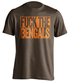 FUCK THE BENGALS Cleveland Browns brown TShirt