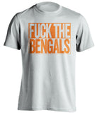 FUCK THE BENGALS Cleveland Browns white TShirt