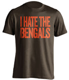 i hate the bengals cleveland browns brown tshirt
