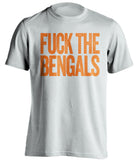 FUCK THE BENGALS Cleveland Browns white Shirt