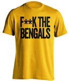 F**K THE BENGALS Pittsburgh Steelers gold Shirt