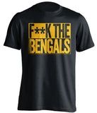 F**K THE BENGALS Pittsburgh Steelers black TShirt