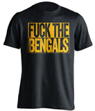 FUCK THE BENGALS Pittsburgh Steelers black TShirt