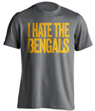 I Hate The Bengals Pittsburgh Steelers grey Shirt
