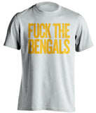 FUCK THE BENGALS Pittsburgh Steelers white Shirt
