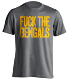 FUCK THE BENGALS Pittsburgh Steelers grey Shirt