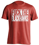 fuck the blackhawks detroit red wings red shirt