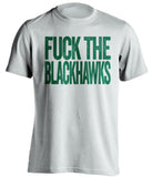 FUCK THE BLACKHAWKS Minnesota Wild white Shirt