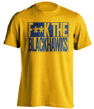 F**K THE BLACKHAWKS Nashville Predators gold TShirt