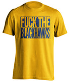 FUCK THE BLACKHAWKS Nashville Predators gold TShirt