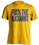 FUCK THE BLACKHAWKS Nashville Predators gold Shirt