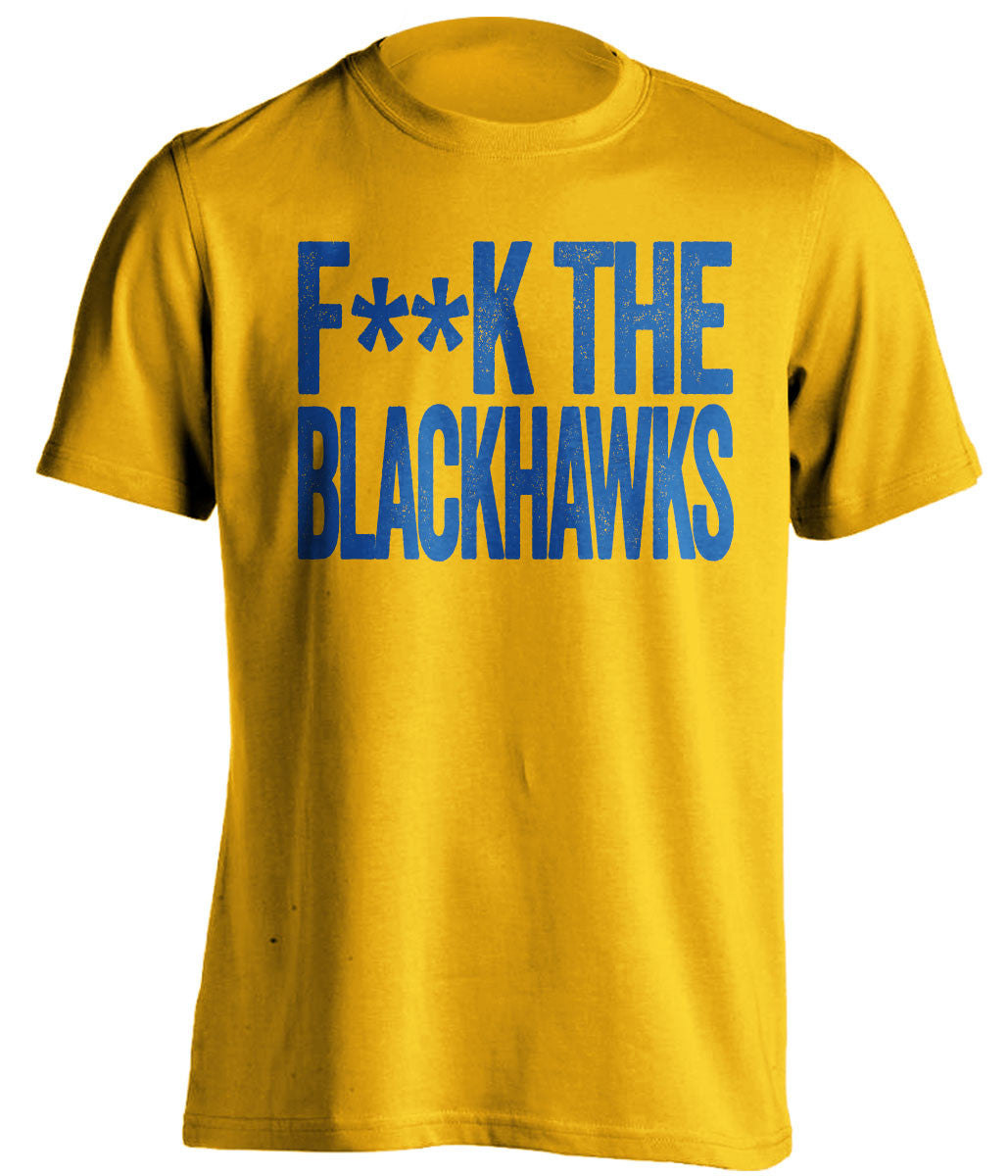 F**K THE BLACKHAWKS St Louis Blues gold Shirt