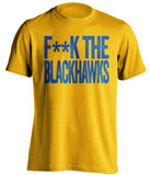 F**K THE BLACKHAWKS St Louis Blues gold Shirt