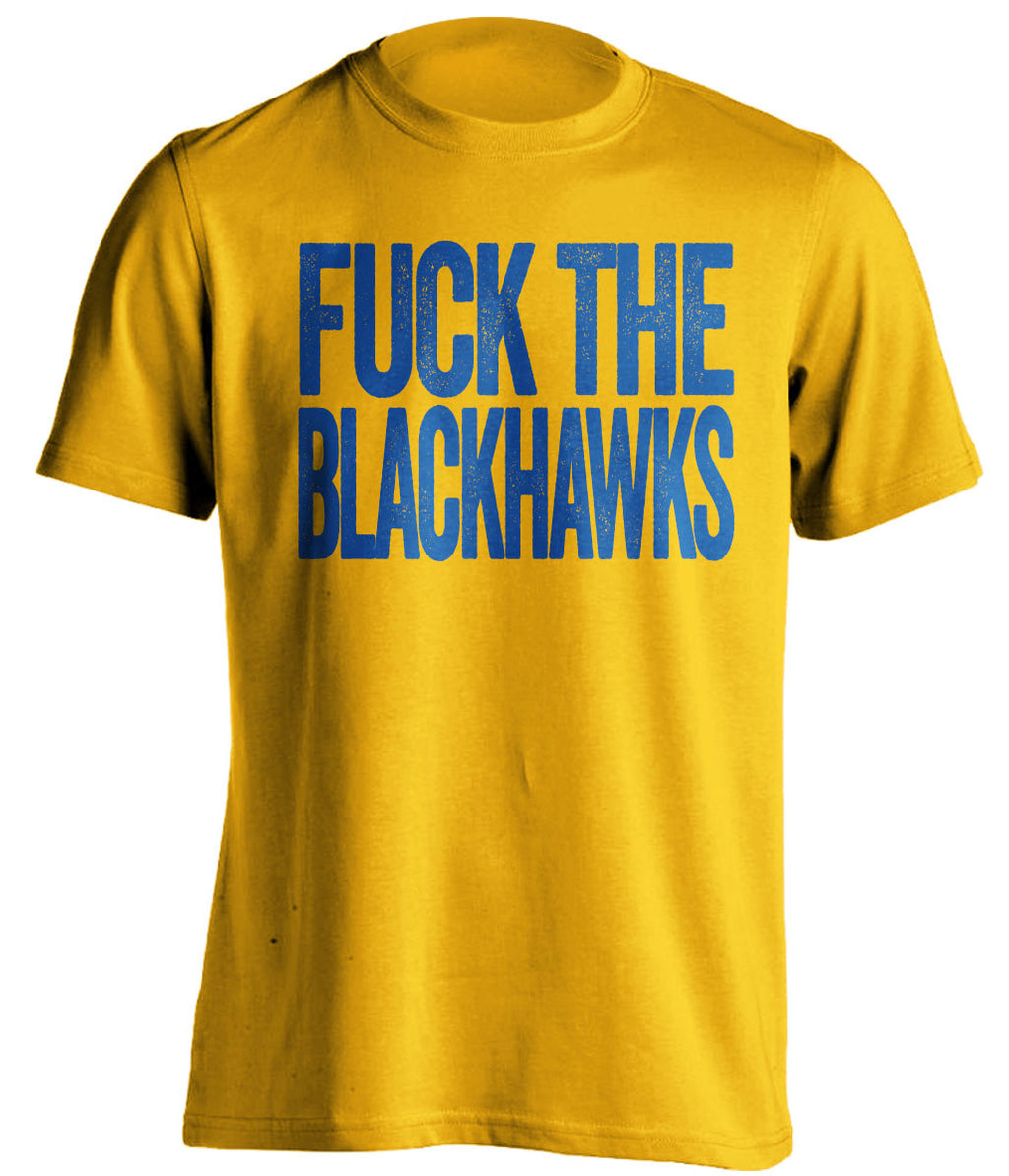 FUCK THE BLACKHAWKS St Louis Blues gold Shirt