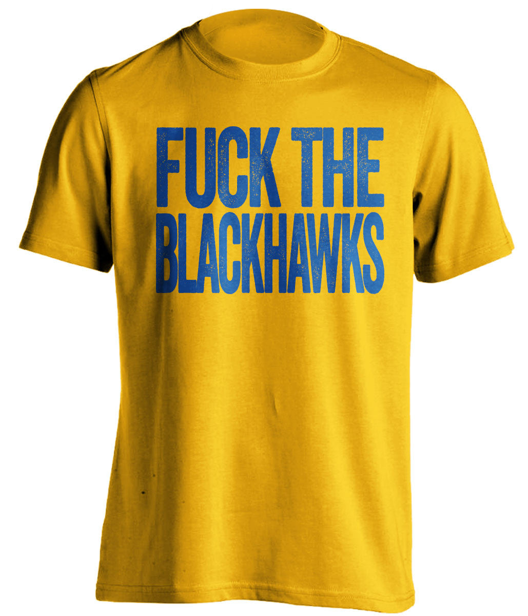 FUCK THE BLACKHAWKS St Louis Blues gold Shirt