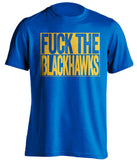 FUCK THE BLACKHAWKS St Louis Blues blue TShirt