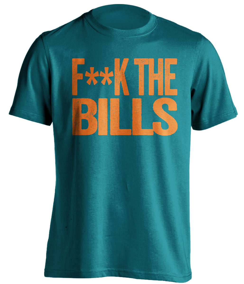 F**K THE BILLS Miami Dolphins teal Shirt