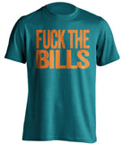 FUCK THE BILLS Miami Dolphins teal Shirt