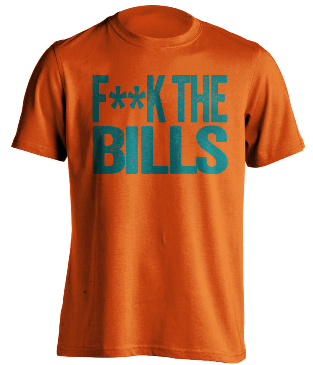 F**K THE BILLS Miami Dolphins orange Shirt